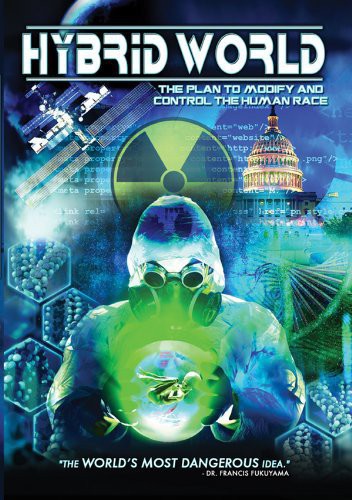 Hybrid World: The Plan to Modify and Control the Human Race