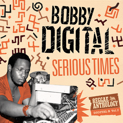 Serious Times (bobby Digital Reggae Anthology 2)