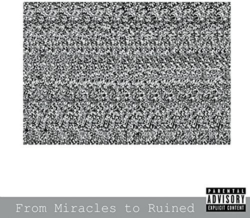 FROM MIRACLES TO RUINED