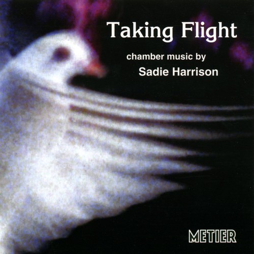 Taking Flight: Chamber Works By Sadie Harrison