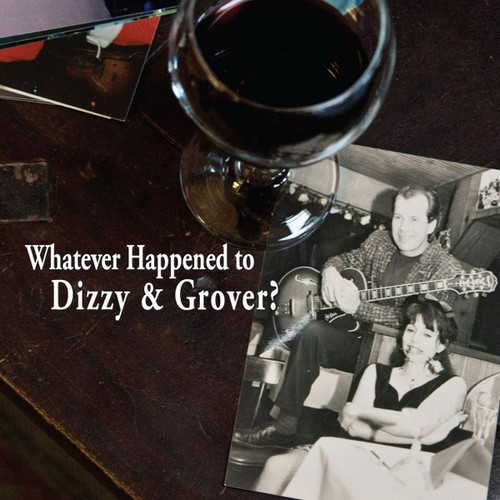 WHATEVER HAPPENED TO DIZZY & GROVER?