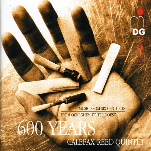 Calefax Reed Quintet: 600 Years of Music / Various