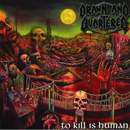 Drawn & Quartered - To Kill Is Human