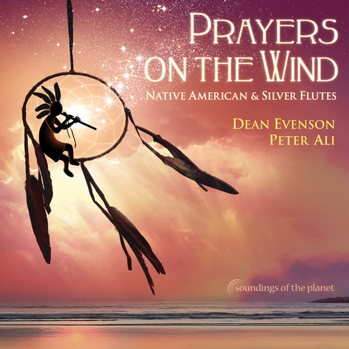 Prayers on the Wind: Native American & Silver Flutes