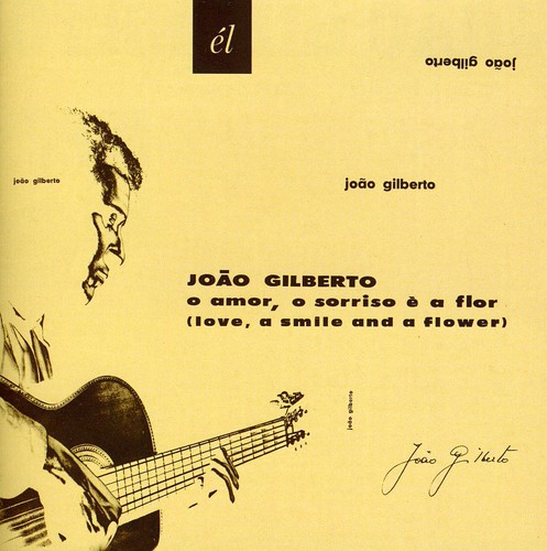 Joao Gilberto - O Amor O Sorriso E A Flor [Import]
