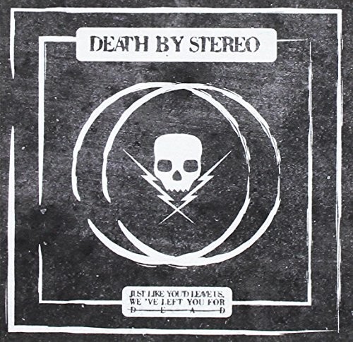 Death By Stereo - Just Like You'D Leave Us We'Ve Left You