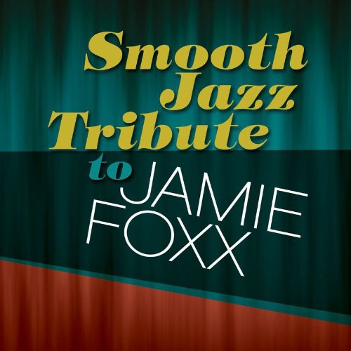 Jamie Foxx Tribute - Smooth Jazz Tribute to Jamie Foxx
