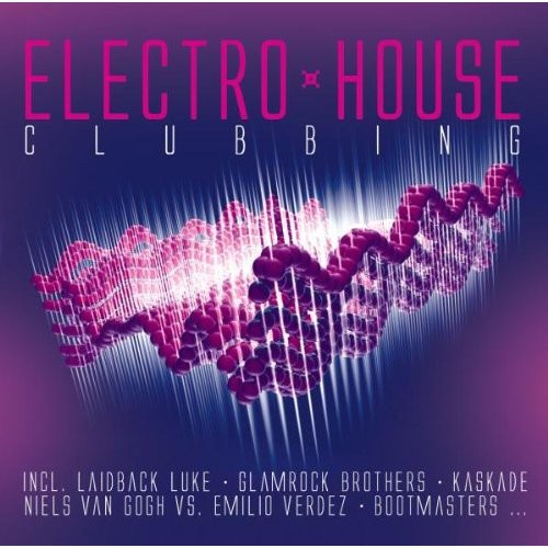 Electro House Clubbing /  Various