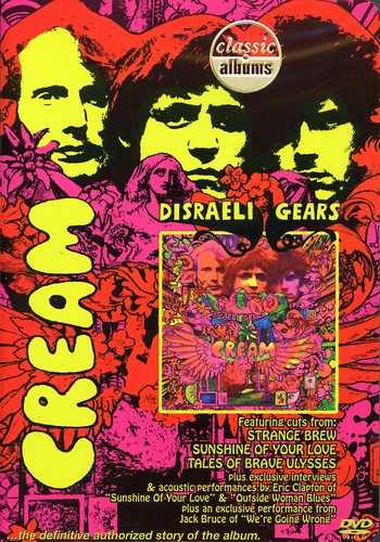 Classic Albums: Cream: Disraeli Gears