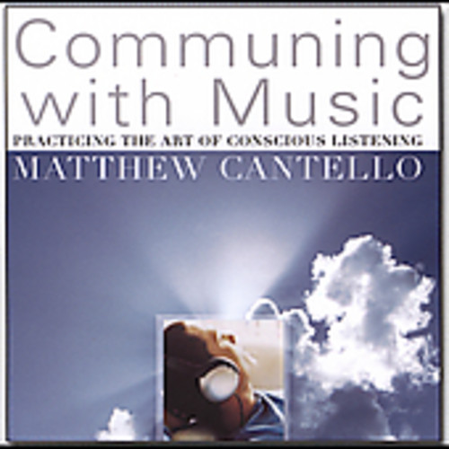 Communing With Music: Practicing The Art Of Conscious Listening