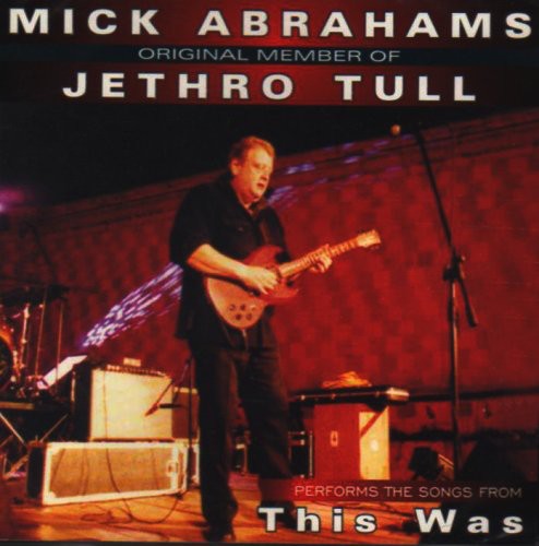 Mick Abrahams Original Memeber Of Jethro Tull performs songs from This Was [Import]