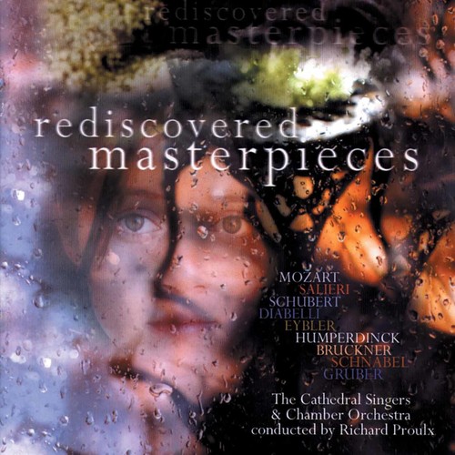 Cathedral Singers & Richard Proulx - Rediscovered Masterpieces