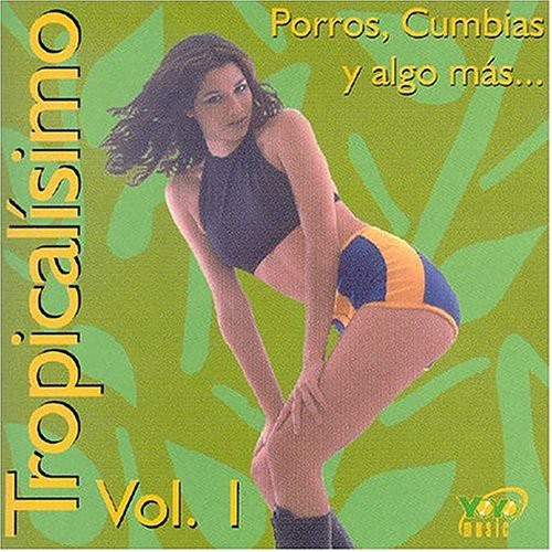 Tropicalisimo, Vol. 1: Porros, Cumbias Y Algo Mas