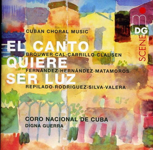 Canto Quiere Ser Luz / Cuban Choral Music
