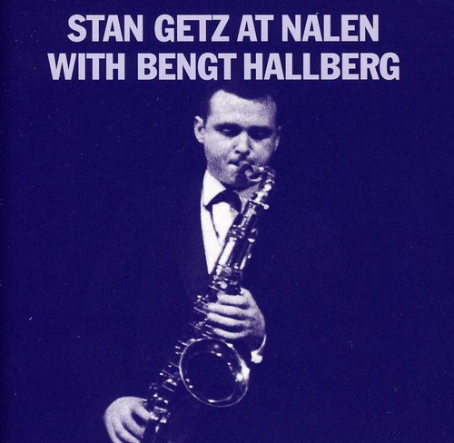 Stan Getz at Nalen with Bengt Hallberg [Import]