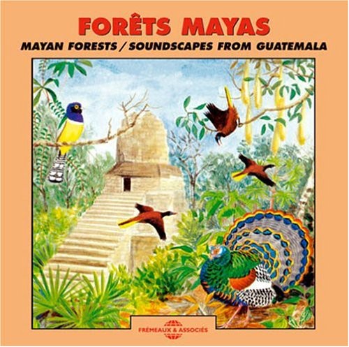 Mayan Forests: Soundscapes From Guatemala