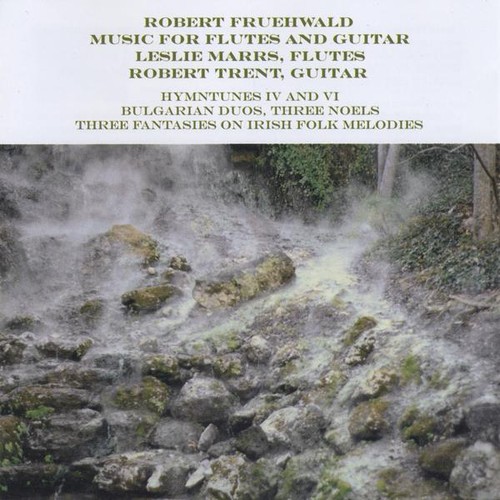 Leslie Marrs & Robert Trent - Robert Fruehwwald: Music for Flutes & Guitar
