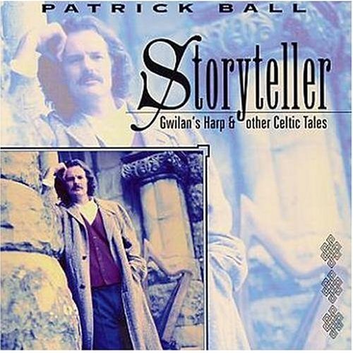 Patrick Ball - Storyteller - Gwilan's Harp & Other Celtic Tales