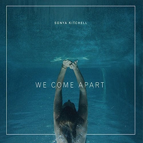 Sonya Kitchell - We Come Apart