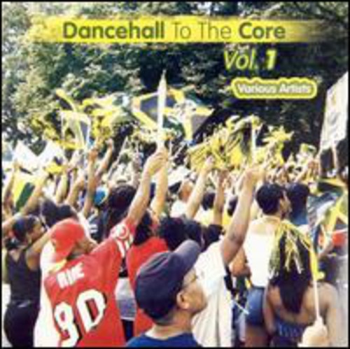 Dancehall To The Core Vol.1