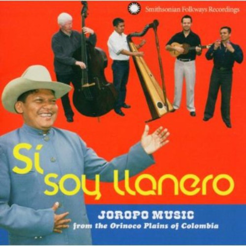 Si Soy Llanero: Joropo Music From The Orinoco Plains Of Colombia