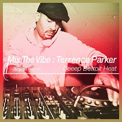 Mix the Vibe: Terrence Parker Deeep Detroit