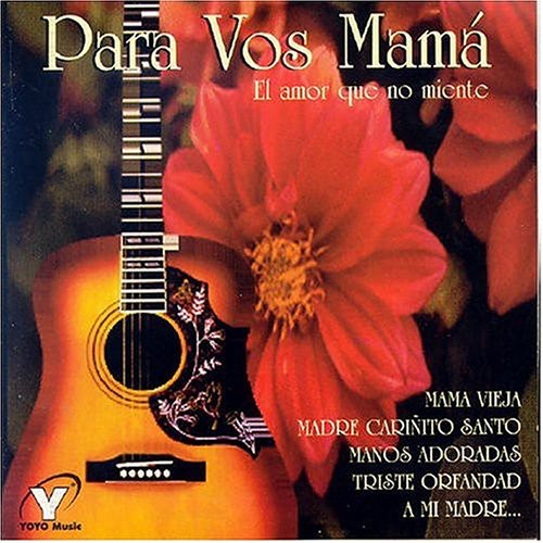 Para Vos Mama: El Amor Que No Miente