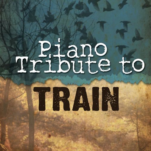 Train Tribute - Piano Tribute to Train