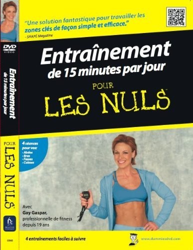 Entrainement De 15 Minutes Par Jour: Pour Les Nuls