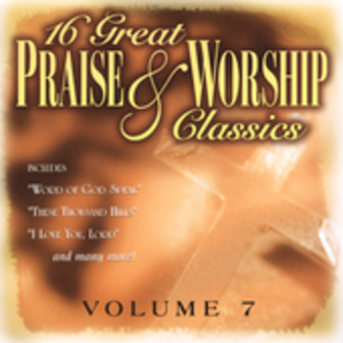 16 Great Praise and Worship Classics, Vol. 7