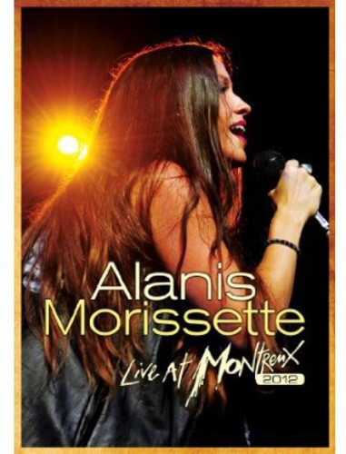 Alanis Morissette - Alanis Morissette: Live in Montreux 2012