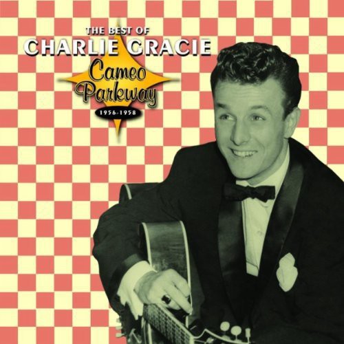 The Best Of Charlie Gracie 1956-1958