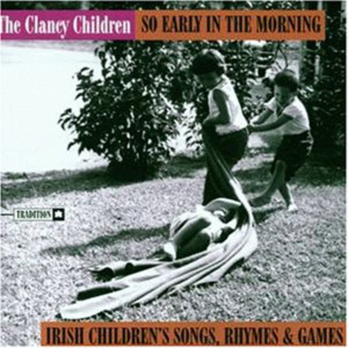 So Early In The Morning: Irish Children's Songs Rhymes and Games