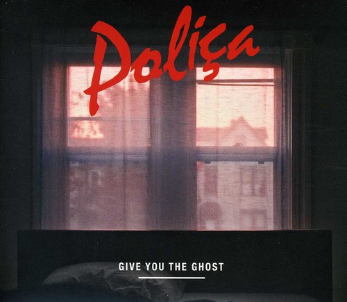 Polica - Give You The Ghost [Import]