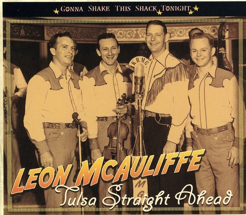 Leon Mcauliffe - Tulsa Straight Ahead-Gonna Shake This Shack Tonigh [Import]