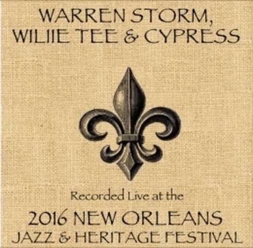 Warren Storm / Willie Tee / Cypress / Live At JazzFest 2016 - New Orleans Jazz & Heritage Festival