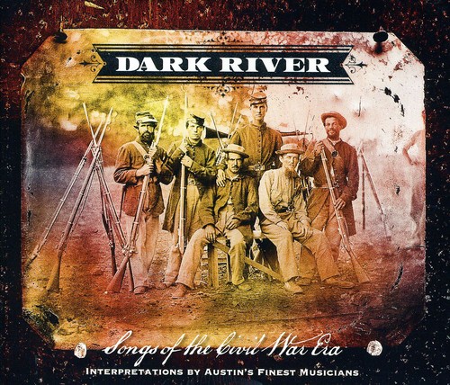 Dark River: Songs From The Civil War Era