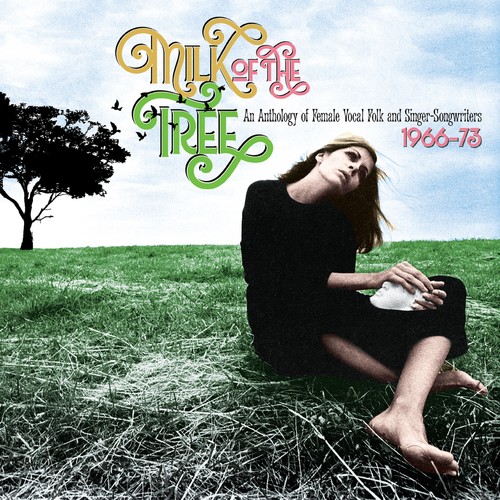 Milk Of The Tree: Anthology Of Female Vocal Folk & Singer-Songwriters 1966-1973 [Import]