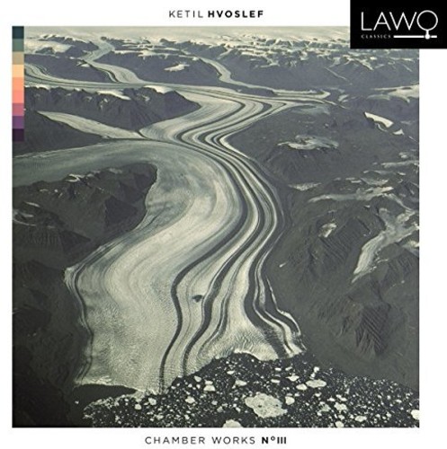 Ketil Hvoslef: Chamber Works No. 3