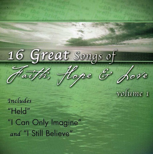 16 Great Songs Of Faith Hope and Love, Vol.1