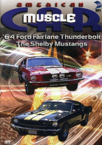 American Muscle Car: ’64 Ford Fairlane Thunderbolt /  The Shelby Mustangs