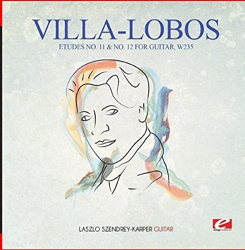 Villa-Lobos: Etudes No. 11 & No. 12 for Guitar, W235