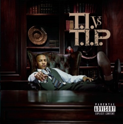 T.i. Vs T.i.p. [Explicit Content]