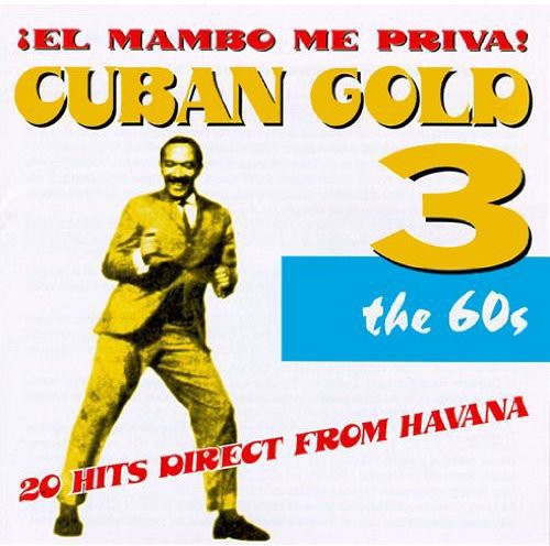 Cuban Gold - Cuban Gold 3: Mambo Me Priva / Various