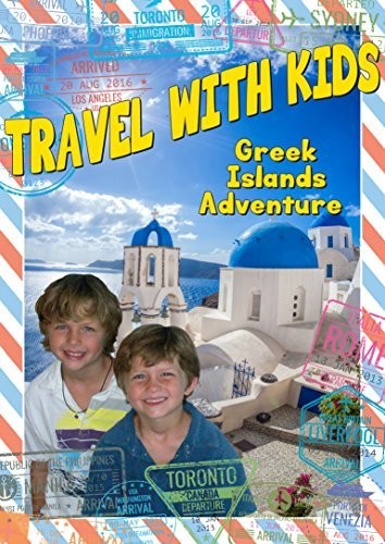 Travel With Kids: Greek Islands Adventure
