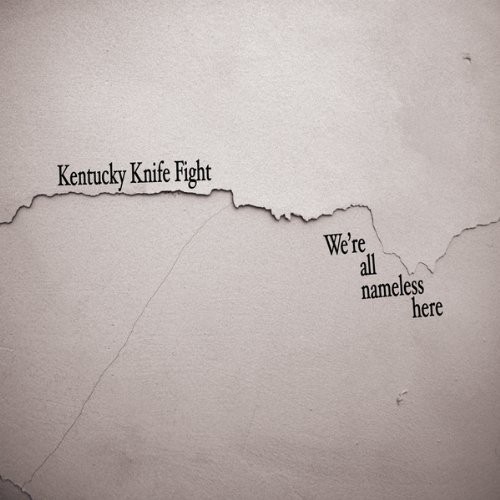 Kentucky Knife Fight - We're All Nameless Here