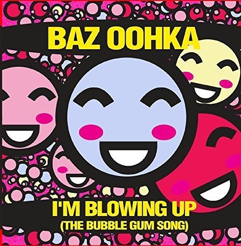 I'm Blowing Up (The Bubble Gum Song)