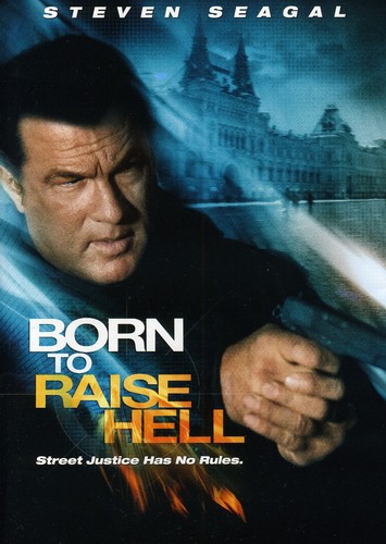 Steven Seagal - Born to Raise Hell