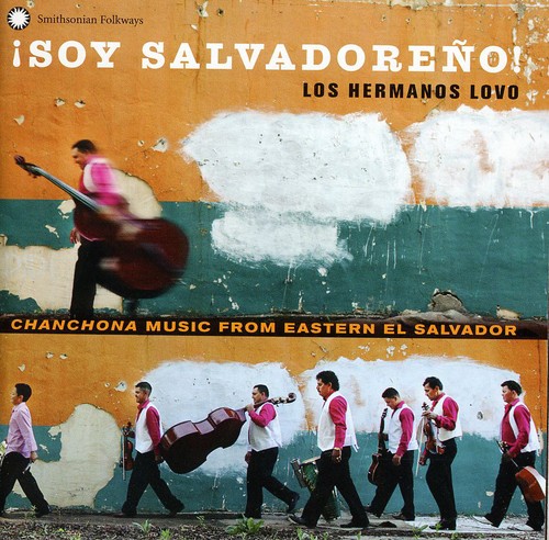 Soy Salvadore: Los Hermanos Lovo Chanchona Music From Eastern El Salvador