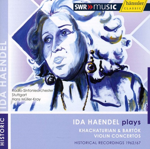 Haendel Plays Khachaturian & Bartok Violin Ctos